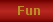 Fun