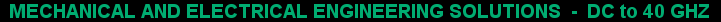 Mechanical and Engineering Solutions - DC to 40GHZ